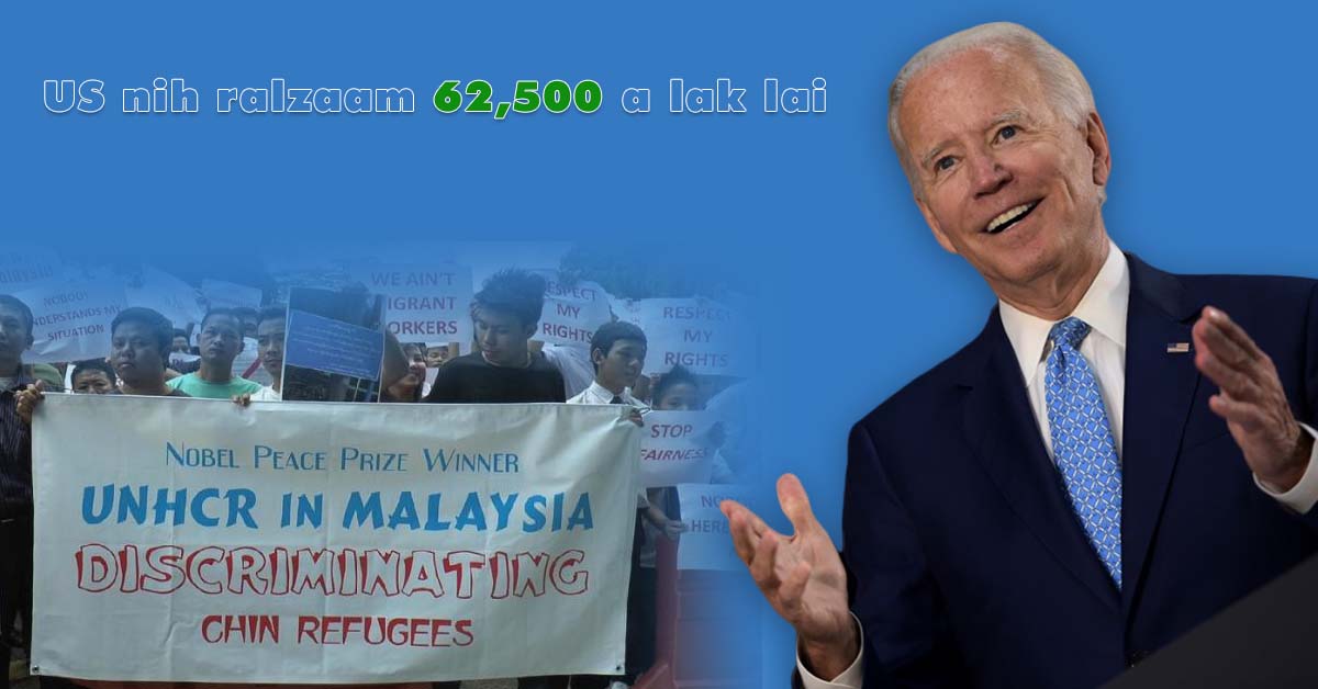 Thawngṭha: US President Biden nih 2021 ah refugee 62,500 a lak hna lai